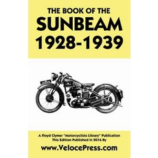 Book of the Sunbeam 1928-1939 Paperback, Veloce Enterprises, Inc.