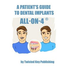 A Patient's Guide to Dental Implants: All-On-4 Paperback, Twisted Key Publishing, LLC