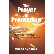 The Prayer of Protection: 350 Powerful Night Prayers for Healing Deliverance and Finances Paperback, Createspace Independent Publishing Platform