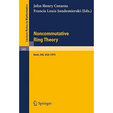 Noncommutative Ring Theory: Papers Presented at the Internation Conference Held at Kent State University April 4-5 1975 Paperback, Springer
