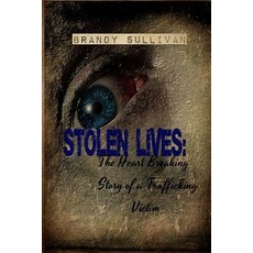 Stolen Lives: The Heart Breaking Story of a Trafficking Victim Paperback, Createspace Independent Publishing Platform