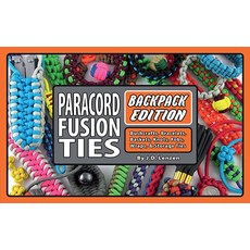 Paracord Fusion Ties--Backpack Edition: Bushcrafts Bracelets Baskets Knots Fobs Wraps & Storage Ties Paperback, 4th Level Indie