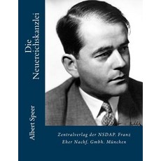 Die Neuereichskanzlei: Zentralverlag Der Nsdap. Franz Eher Nachf. Gmbh. Munchen Paperback, Createspace Independent Publishing Platform