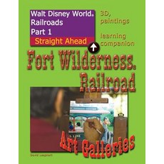 Walt Disney World Railroads Part 1 Fort Wilderness Railroad Art Galleries Paperback, Createspace Independent Publishing Platform
