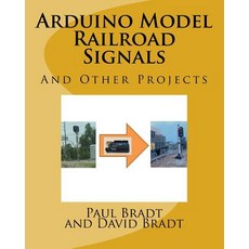 Arduino Model Railroad Signals: And Other Projects Paperback, Createspace Independent Publishing Platform