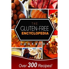 The Gluten-Free Encyclopedia Cookbook: Over 300 Delicious Gluten-Free Recipes for Every Occasion! Paperback, Createspace