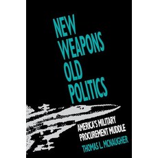 New Weapons Old Politics: America's Military Procurement Muddle Paperback, Brookings Institution Press