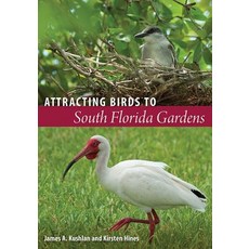 Attracting Birds to South Florida Gardens Paperback, University Press of Florida