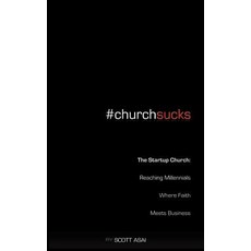 The Startup Church: Reaching Millennials Where Faith Meets Business Paperback, Createspace Independent Publishing Platform