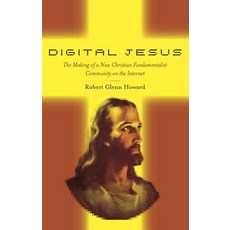 Digital Jesus: The Making of a New Christian Fundamentalist Community on the Internet Hardcover, New York University Press