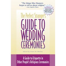 The Perfect Stranger's Guide to Wedding Ceremonies: A Guide to Etiquette in Other People's Religious Ceremonies Paperback, Skylight Paths Publishing