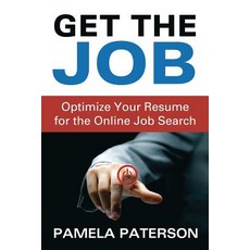 Get the Job: Optimize Your Resume for the Online Job Search Paperback, Createspace