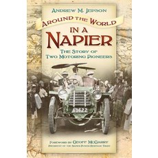 Around the World in a Napier: The Story of Two Motoring Pioneers Paperback, History Press