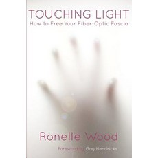 Touching Light: How to Free Your Fiber-Optic Fascia Paperback, Createspace Independent Publishing Platform