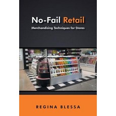 No-Fail Retail: Merchandising Techniques for Stores Paperback, iUniverse
