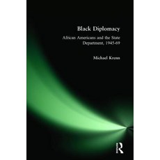 Black Diplomacy: African Americans and the State Department 1945-69: African Americans and the State Department 1945-69 Paperback, Routledge