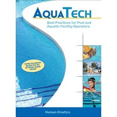 Aquatech: Best Practices for Pool and Aquatic Facility Operators [With Laminated Aquatech Pool Tool] Hardcover, Human Kinetics Publishers