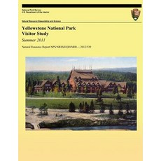 Yellowstone National Park Visitor Study: Summer 2011 Paperback, Createspace Independent Publishing Platform