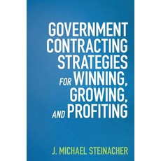 Government Contracting Strategies for Winning Growing and Profiting Paperback, Createspace Independent Publishing Platform