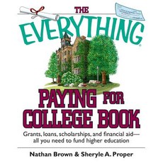 The Everything Paying for College Book: Grants Loans Scholarships and Financial Aid -- All You Need to Fund Higher Education Paperback