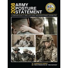 2008 Army Posture Statement: A Campaign Quality Army with Joint and Expeditionary Capabilities Paperback, Createspace Independent Publishing Platform