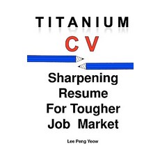 Titanium CV: Sharpening Resume for Tougher Job Market Paperback, Legal Despoit, Library Supply Centre, Nationa