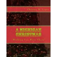 A Michigan Christmas: Wishing You Were There Paperback, Createspace Independent Publishing Platform