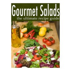 Gourmet Salads - The Ultimate Recipe Guide Paperback, Createspace Independent Publishing Platform