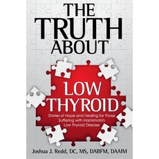 The Truth about Low Thyroid: Stories of Hope and Healing for Those Suffering with Hashimoto's Low Thyroid Disease Paperback, 3 Bar Press