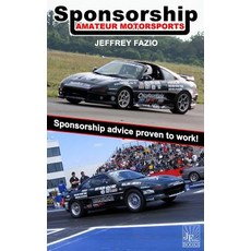 Sponsorship: Amateur Motorsports Paperback, Createspace Independent Publishing Platform