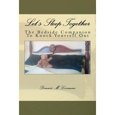 Let's Sleep Together: The Bedside Companion to Knock Yourself Out Paperback, Createspace