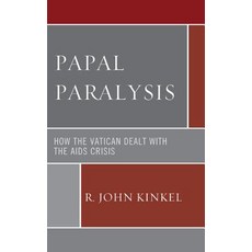 Papal Paralysis: How the Vatican Dealt with the AIDS Crisis Hardcover, Lexington Books