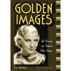 Golden Images: 41 Essays on Silent Film Stars Paperback, McFarland & Company