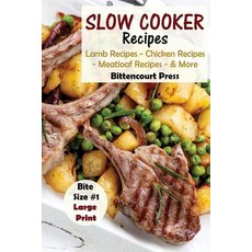Slow Cooker Recipes - Bite Size #1: Lamb Recipes - Chicken Recipes - Meatloaf Recipes & More Paperback, Createspace Independent Publishing Platform