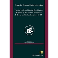 Human Models of Central Sensitization Assessed by Nociceptive Withdrawal Reflexes and Reflex Receptive Fields Paperback, River Publishers