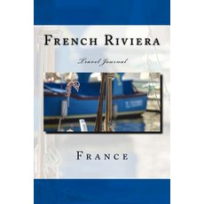 French Riviera: Travel Journal Paperback, Createspace Independent Publishing Platform