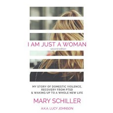 I Am Just a Woman: My Story of Domestic Violence and Recovery Paperback, Createspace Independent Publishing Platform