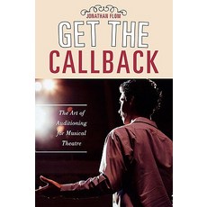 Get the Callback: The Art of Auditioning for Musical Theatre Hardcover, Scarecrow Press