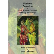 Fashion Evolution: Or What Are the Primates Wearing Today Paperback, Createspace Independent Publishing Platform