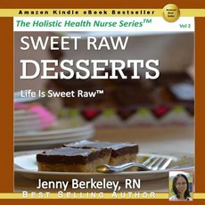 Sweet Raw Desserts: Life Is Sweet Raw Paperback, C.M. Berkeley Media Group