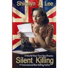 Silent Killing: A World War Two Spy Drama Paperback, Createspace Independent Publishing Platform