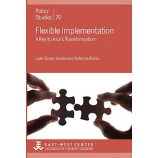 Flexible Implementation: A Key to Asia's Transformation Paperback, East-West Center