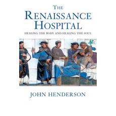 The Renaissance Hospital: Healing the Body and Healing the Soul Hardcover, Yale University Press