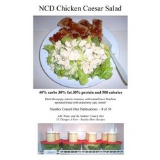 Ncd Chicken Caesar Salad: 40% Carbs 30% Fat 30% Protein and 500 Calories Paperback, Createspace Independent Publishing Platform