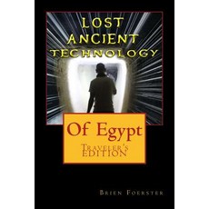 Lost Ancient High Technology of Egypt: Traveler's Edition Paperback, Createspace