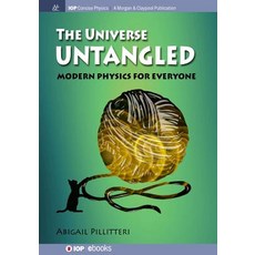 The Universe Untangled: Modern Physics for Everyone Paperback, Iop Concise Physics