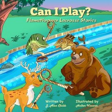 Can I Play?: Flamethrower Lacrosse Stories Paperback, Createspace Independent Publishing Platform