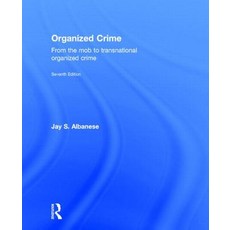 Organized Crime: From the Mob to Transnational Organized Crime Hardcover, Routledge