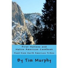 First Nations and Native American Cookbook: Food from North American Tribes Paperback, Createspace Independent Publishing Platform
