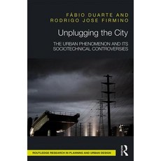 Unplugging the City: The Urban Phenomenon and Its Sociotechnical Controversies Hardcover, Routledge